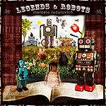 Marcelo Radulovich: Legends & Robots